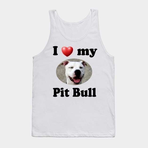 I Love My Pit Bull Tank Top by Naves